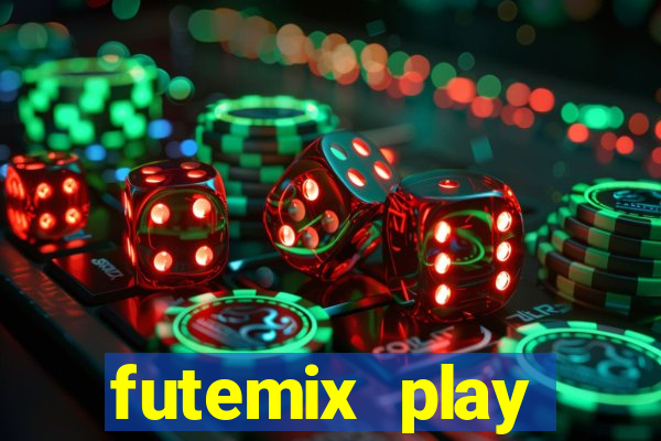 futemix play futebol ao vivo